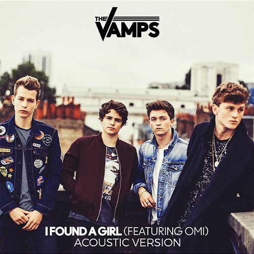 I Found A Girl The Vamps feat. Omi