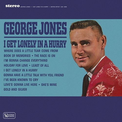 I Get Lonely In A Hurry George Jones