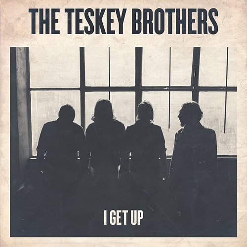 I Get Up The Teskey Brothers