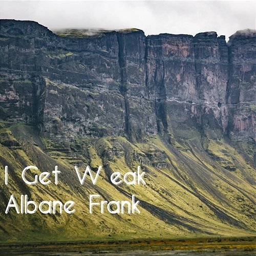 I Get Weak Albane Frank
