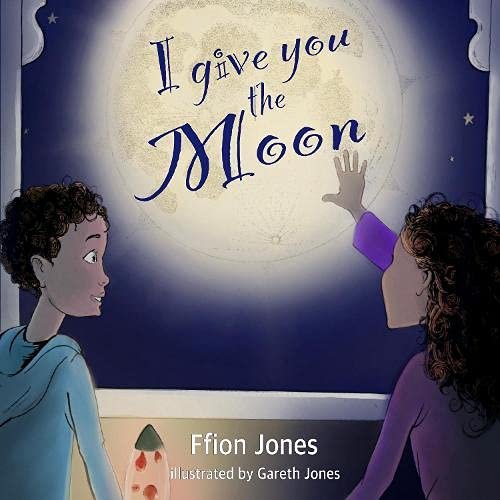 I Give You To The Moon Ffion Jones
