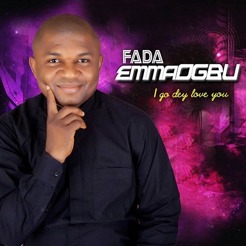 I Go Dey Love You Fada Emma Ogbu