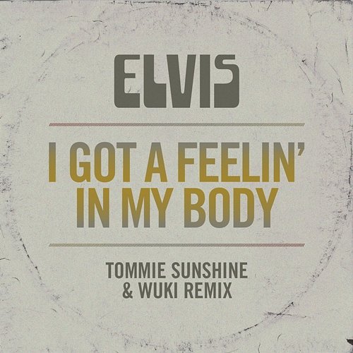 I Got a Feelin' in My Body Elvis Presley
