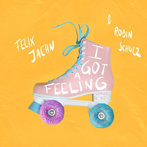 I Got A Feeling Felix Jaehn, Robin Schulz feat. Georgia Ku