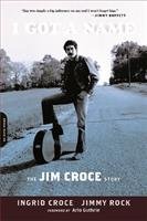 I Got a Name: The Jim Croce Story Croce Ingrid, Rock Jimmy