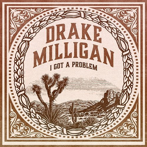 I Got A Problem Drake Milligan