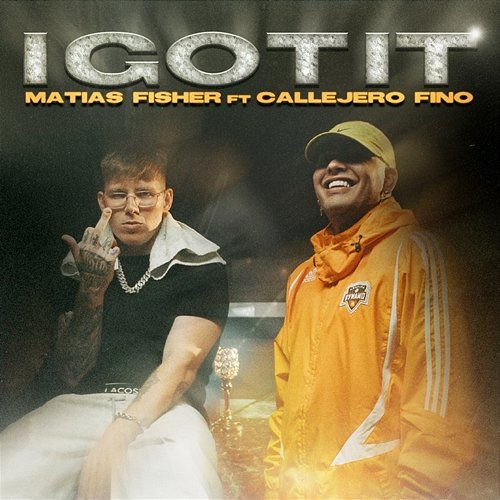 I GOT IT Matias Fisher & Callejero Fino