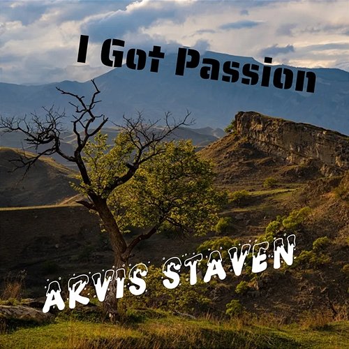 I Got Passion Arvis Staven
