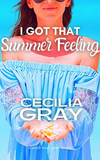 I Got That Summer Feeling Cecilia Gray