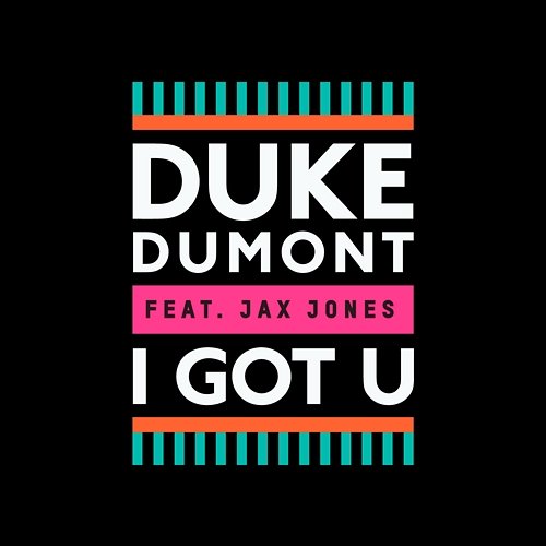 I Got U Duke Dumont feat. Jax Jones