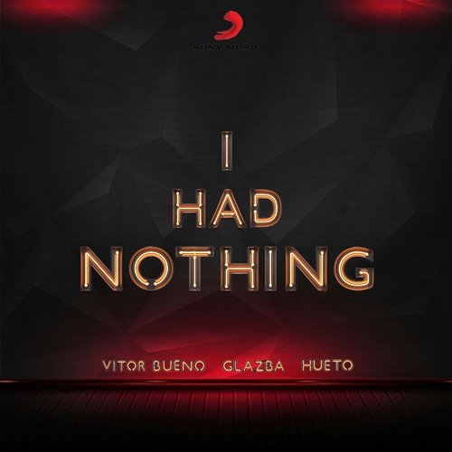 I Had Nothing Vitor Bueno, Glazba & Hueto