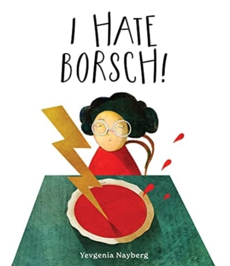 I Hate Borsch! Yevgenia Nayberg