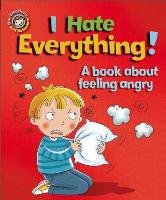 I Hate Everything!: A Book About Feeling Angry Graves Sue