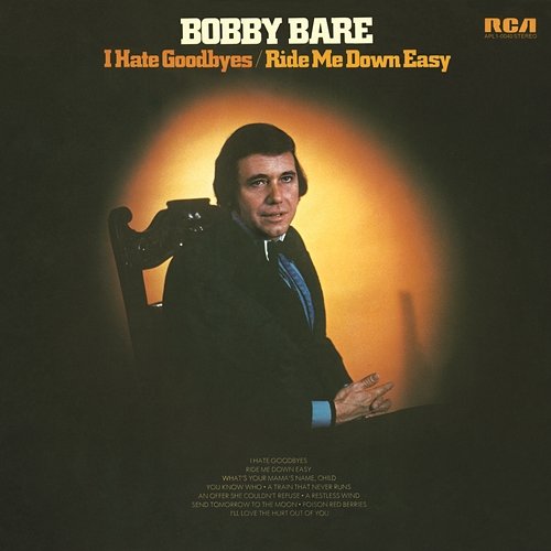 I Hate Goodbyes / Ride Me Down Easy Bobby Bare