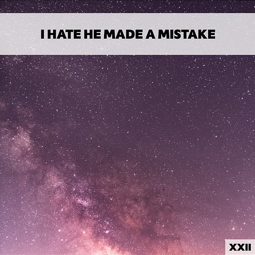 I Hate He Made A Mistake XXII Various Artists