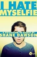 I Hate Myselfie Dawson Shane