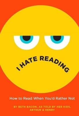 I Hate Reading: How to Read When You'd Rather Not - Beth Bacon ...