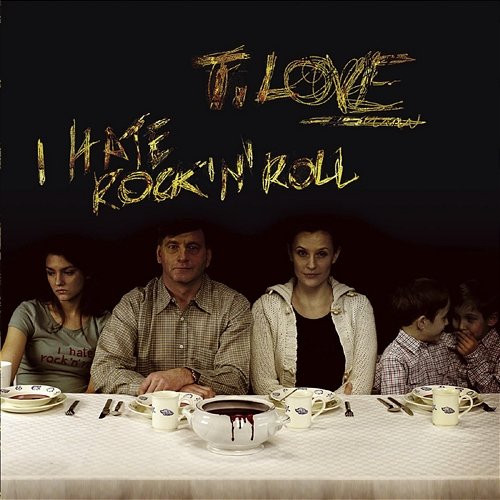 I Hate Rock'N'Roll T.Love