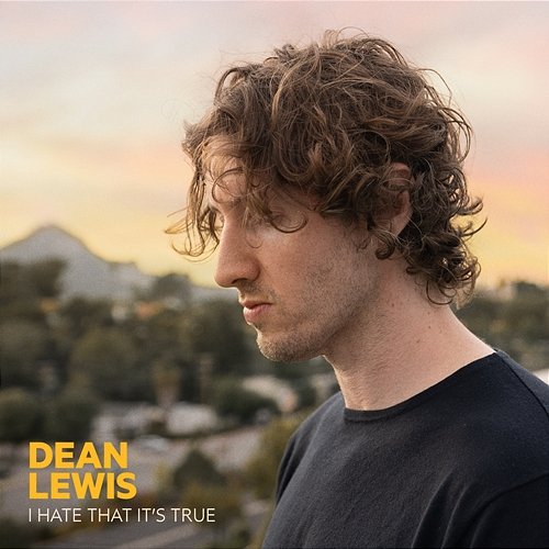 I Hate That It's True Dean Lewis