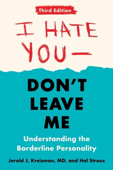 I Hate You - Dont Leave Me: Third Edition: Understanding the Borderline Personality Opracowanie zbiorowe