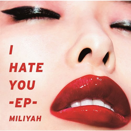 I HATE YOU - EP Miliyah