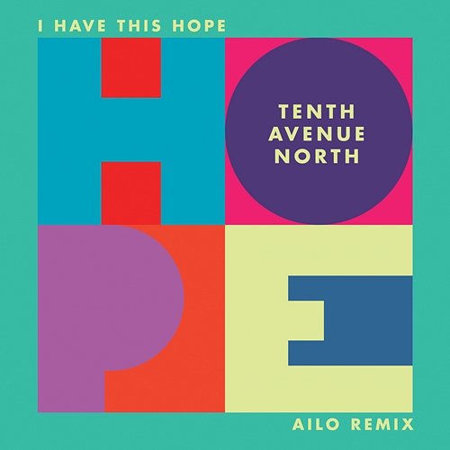I Have This Hope (Ailo Remix) Tenth Avenue North