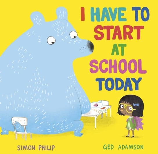 I Have to Start at School Today Philip Simon