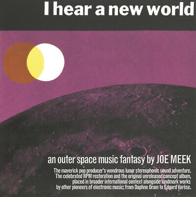I Hear a New World / the Pioneers of Electronic Music Joe Meek