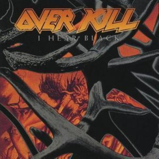 I HEAR BLACK Overkill