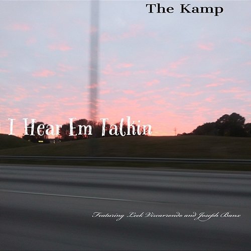 I Hear Em Talkin The Kamp feat. Joseph Banx, Leek Vizcarrondo
