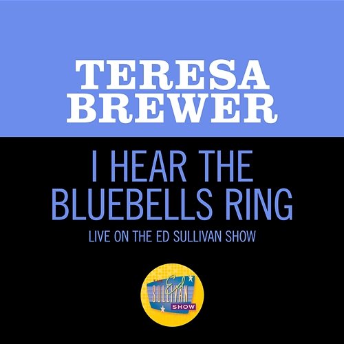 I Hear The Bluebells Ring Teresa Brewer