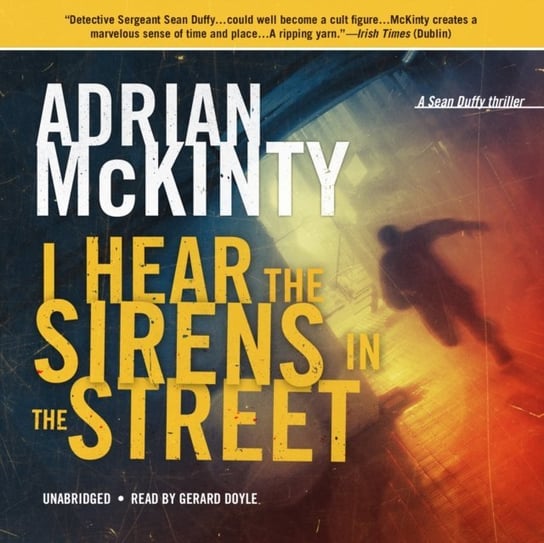 I Hear the Sirens in the Street McKinty Adrian