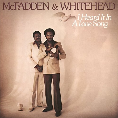 I Heard It in a Love Song McFadden & Whitehead