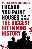 I Heard You Paint Houses Brandt Charles
