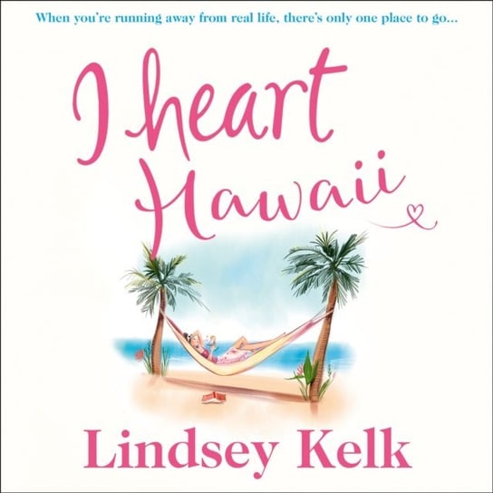 I Heart Hawaii (I Heart Series, Book 8) Kelk Lindsey