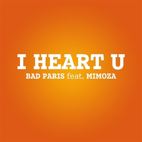 I Heart U Bad Paris feat. Mimoza