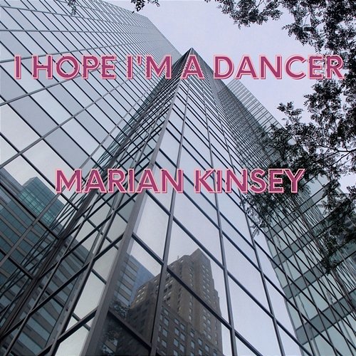 I Hope I'm A Dancer Marian Kinsey