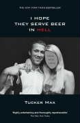 I Hope They Serve Beer in Hell Tucker Max