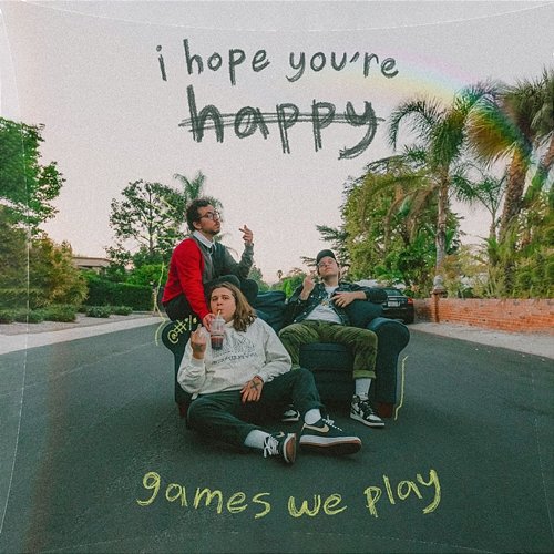 I Hope You’re Happy Games We Play