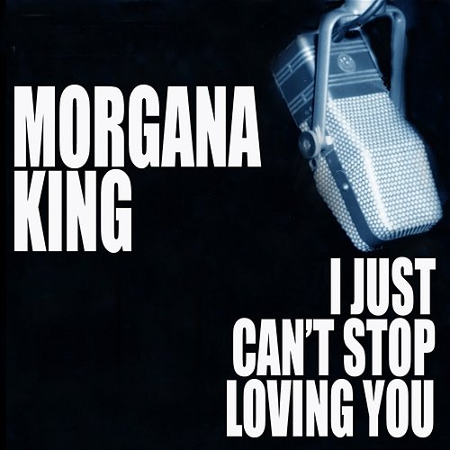 I Just Can't Stop Loving You Morgana King