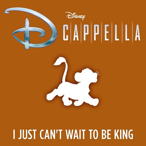I Just Can't Wait to Be King DCappella