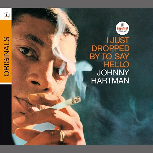 I Just Dropped By To Say Hello Johnny Hartman