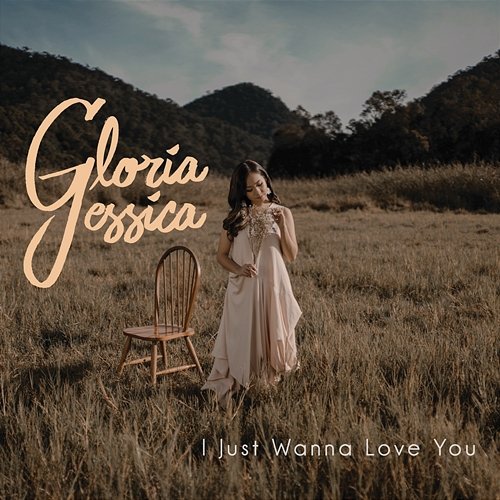 I Just Wanna Love You Gloria Jessica