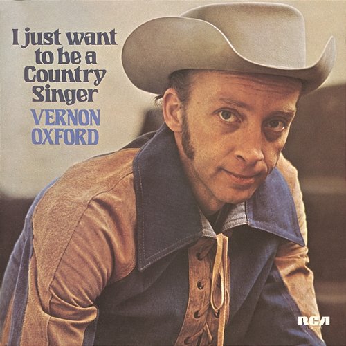 I Just Want to Be a Country Singer Vernon Oxford