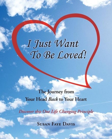 I Just Want to Be Loved! Davis Susan Faye