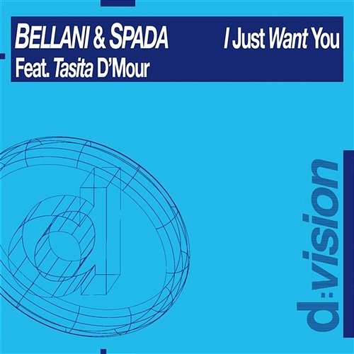 I Just Want You Bellani & Spada feat. Tasita D'Mour