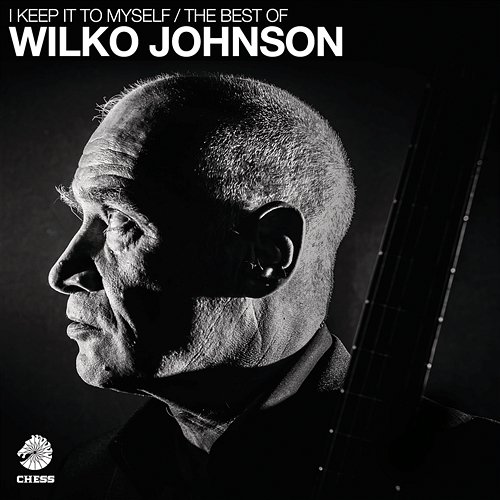 I Keep It To Myself - The Best Of Wilko Johnson Wilko Johnson