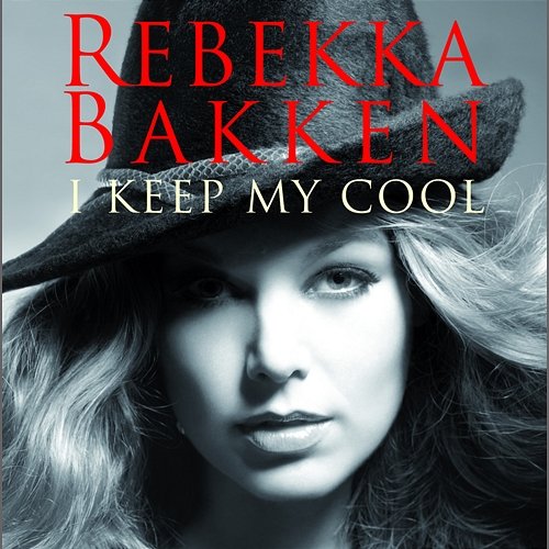 I Keep My Cool Rebekka Bakken