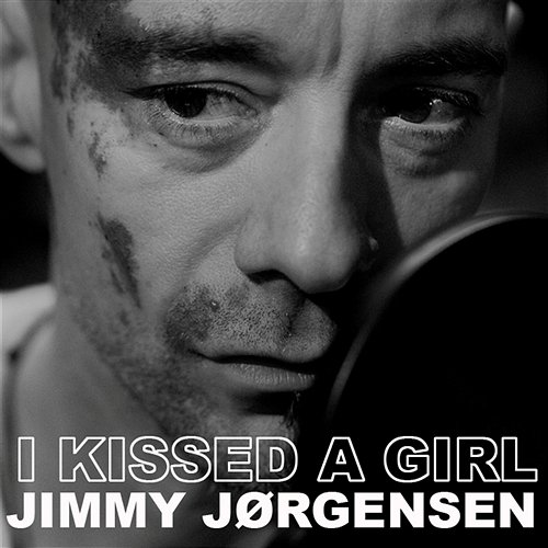 I Kissed A Girl Jimmy Jørgensen
