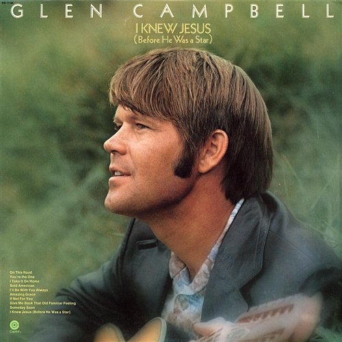 I Knew Jesus (Before He Was A Star) Glen Campbell